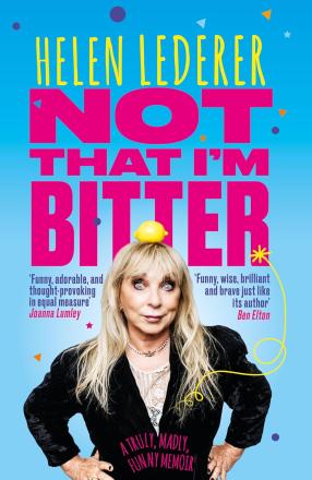 Book Review: Not That I'm Bitter - A Truly, Madly, Funny Memoir by Helen Lederer