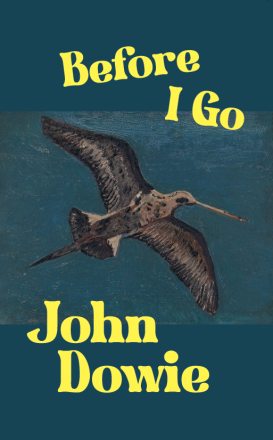 Book Review: Before I Go By John Dowie