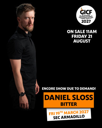 2027 Glasgow International Comedy Festival - SEC Armadillo Shows For Daniel Sloss and Connor Burns 2027 Glasgow International Comedy Festival - SEC Armadillo Shows For Daniel Sloss and Connor Burns