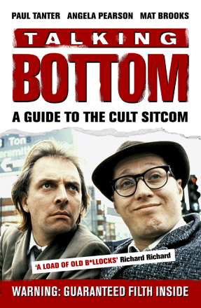 Talking Bottom – Guide to Rik Mayall And Ade Edmondson Sitcom To Be Published Talking Bottom – Guide to Rik Mayall And Ade Edmondson Sitcom To Be Published