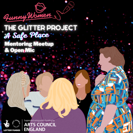 Funny Women’s The Glitter Project ‘A Safe Place’ Scheme To Expand Funny Women’s The Glitter Project ‘A Safe Place’ Scheme To Expand