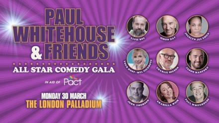 Paul Whitehouse & Friends Comedy Gala