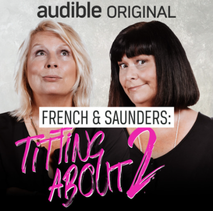 French & Saunders Release Another Podcast