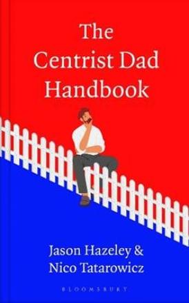 New Book Deep Dives Into Centrist Dads – The Most Unbearably Reasonable Men In The UK 