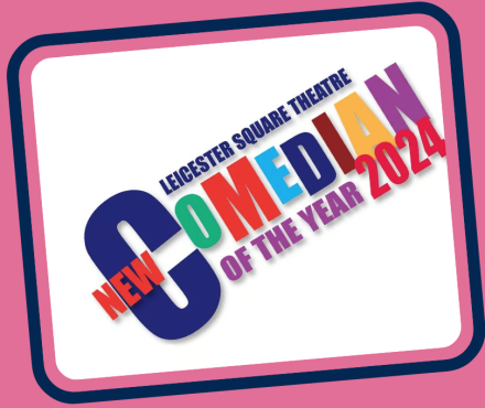 Leicester Square Theatre New Comedian of the Year 2024 Finalists Revealed