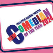 Leicester Square Theatre New Comedian of the Year 2024 Finalists Revealed